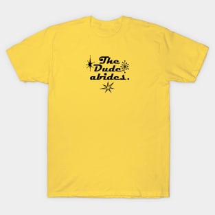 The dude abides T-Shirt